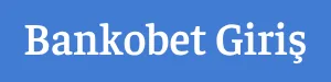 Bankobet Belge Talep Ediyor Mu?